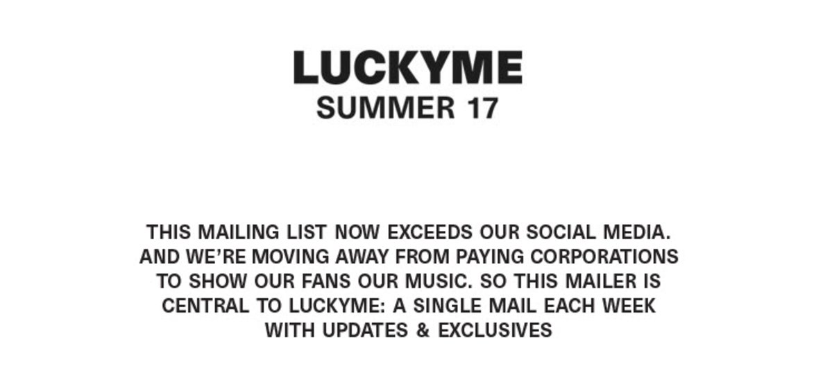 followgatemusic's tweet photo. New update from @LuckyMe moving away from social media into email.

Email is where it's at! 👌 https://t.co/xL62FX6BLT