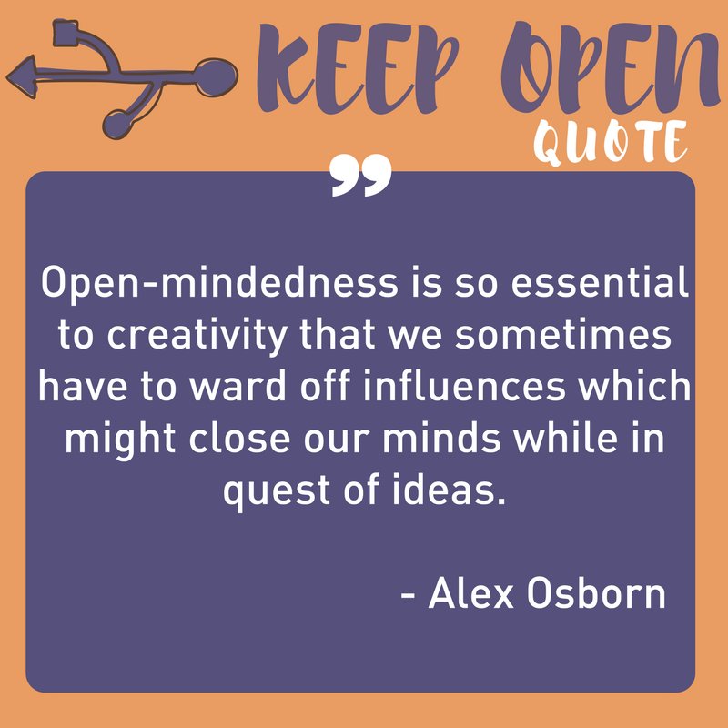Open-mindedness is essential to creativity. #BeCreative #creativityandeducation