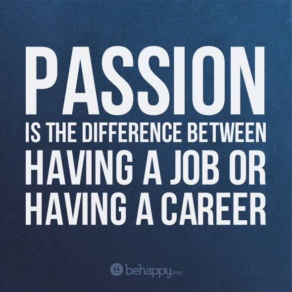 Quote for the day. Are you passionate about your work?