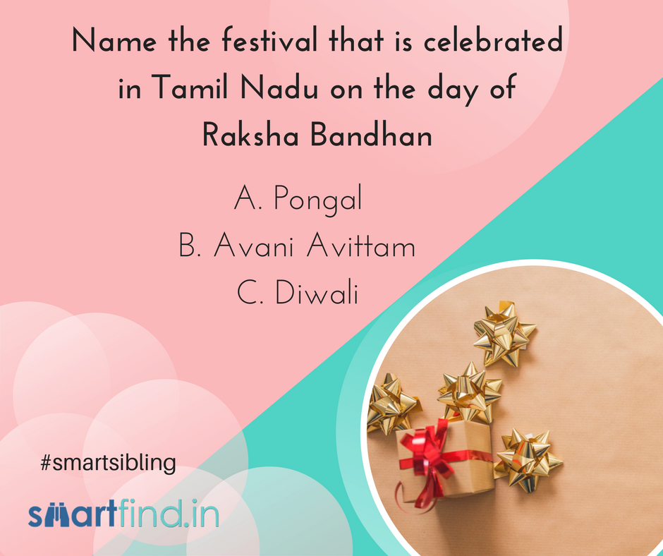 SmartFindApp's tweet photo. Final Question Q:3:Name the festival that is celebrated in Tamil Nadu on the day of Raksha Bandhan. #contest #smartsibling https://t.co/uZbHipQn4m