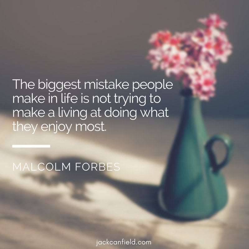 JackCanfield's tweet photo. Try to make a living doing what you #enjoy most! #entrepreneur https://t.co/dxKhmIYvZk
