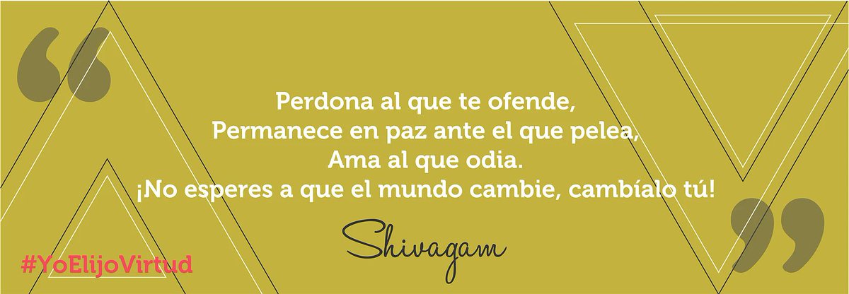 Shivagam's tweet photo. "Perdona al que te ofende, permanece en paz ante el que pelea, ama al que odia. No esperes a que el mundo cambie, cámbialo tú" @Shivagam https://t.co/xRSGW0VV8A