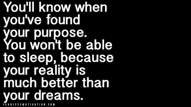 fearlessmotivat's tweet photo. You'll know when you've found your #PURPOSE - You won't be able to sleep cause your REALITY is better than ur dreams https://t.co/fRr9i9uHnR