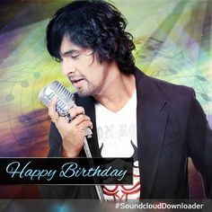 Many many Happy returns of the day 
Happy birthday SONU NIGAM sir 