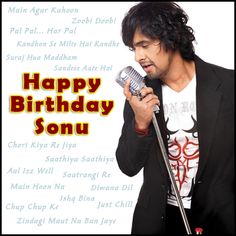 HAPPY BIRTHDAY MY SINGING IDOL MR. SONU NIGAM . 