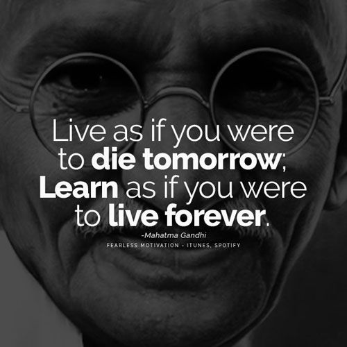 Twitter 上的fearless Motivation Live As If You Were To Die Tomorrow Learn As If You Were To Live Forever Gandhi T Co Uo35ii1oic Twitter