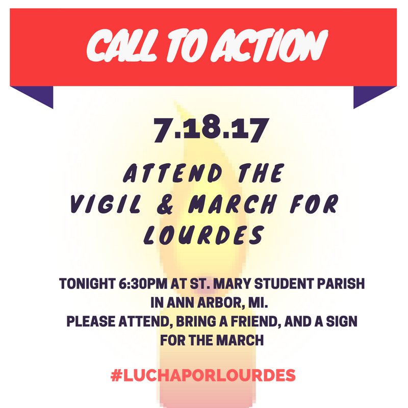 LuchaPorLourdes's tweet photo. ✊Call to Action ✊ Attend Lourdes' vigil and march, tonight 6:30 at St Mary's Student Parish in Ann Arbor. https://t.co/Lu2Mp0pp5h