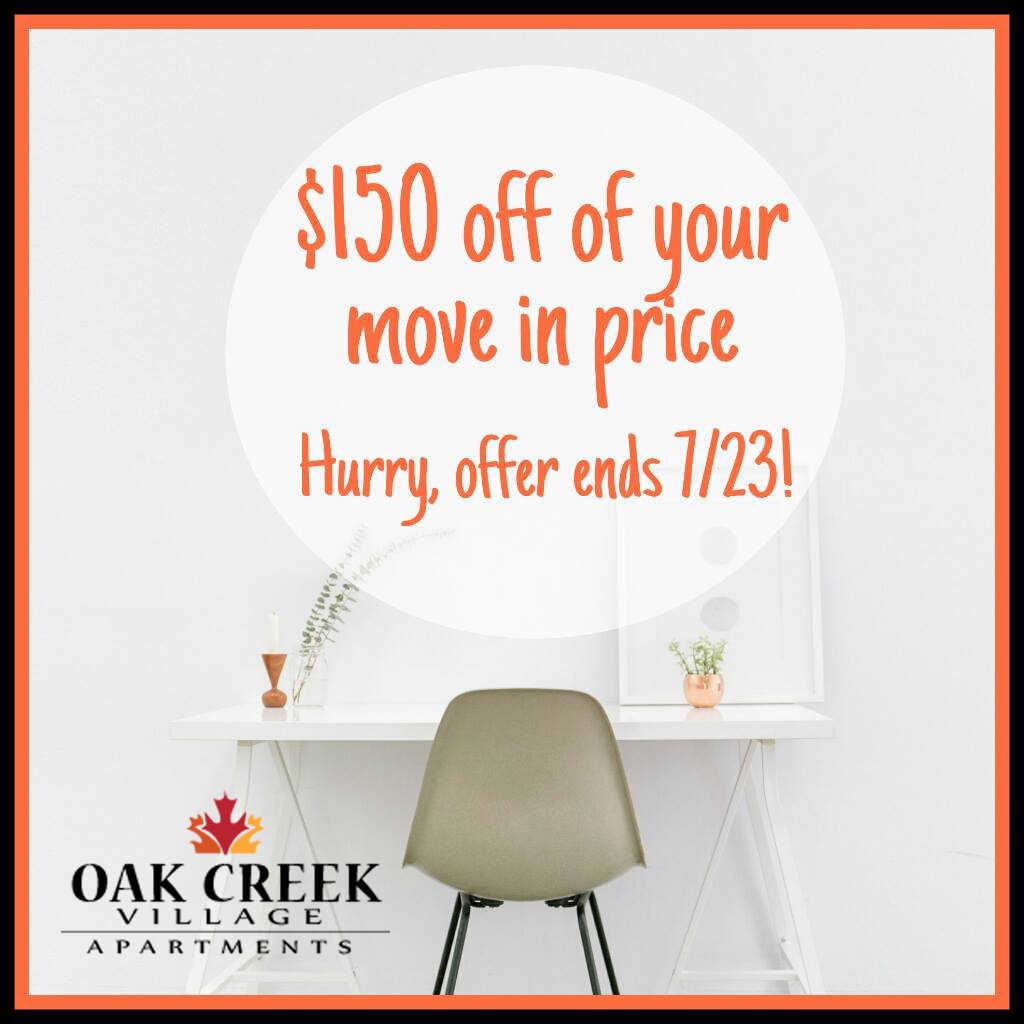 $150 off of your move in costs | offer ends 7/23 hurry!!! #Apartments #ForRent #OakCreekVillage
