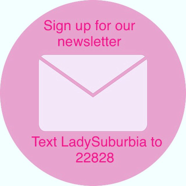 LadySuburbia1's tweet image. Want updates? Subscribe to our newsletter by texting LadySuburbia to 22828.  #texttojoin #text #newsletter #signup #stayintouch
