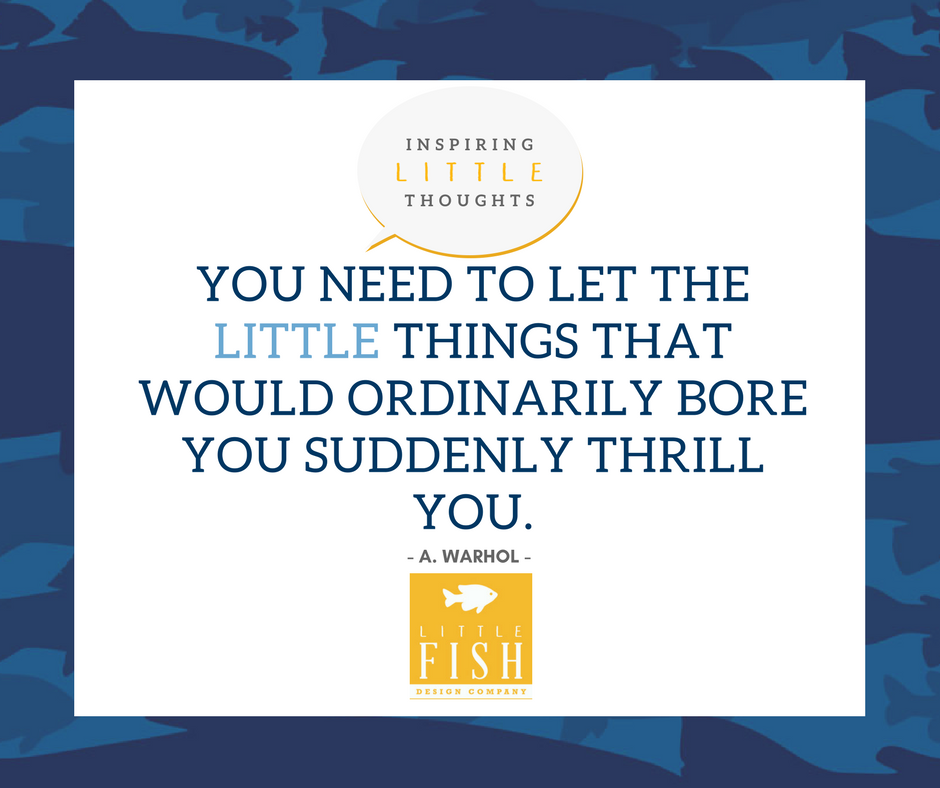 LilFishDesignCo's tweet image. Artist, Andy Warhol, said it best! A "little" inspiration for your Wednesday, friends. #LittleFish