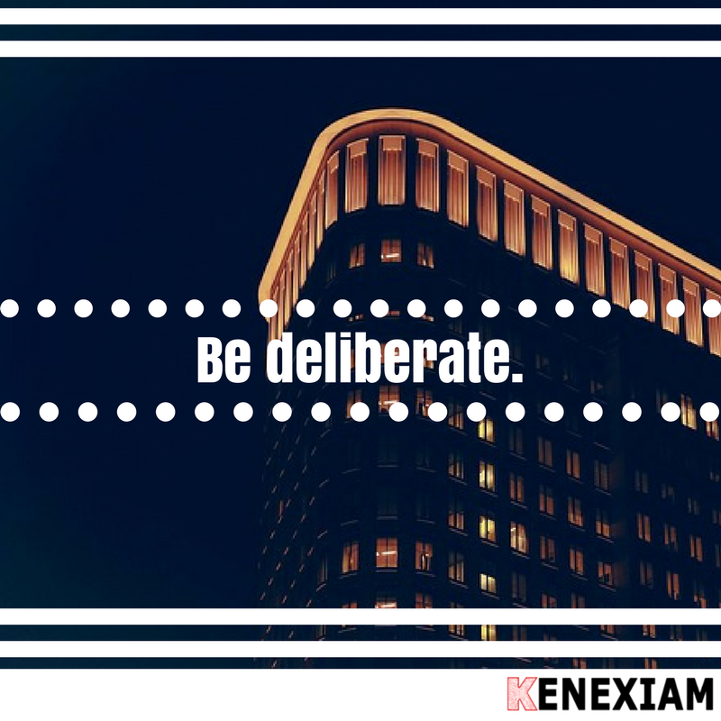 You need to be deliberate in your approach. #kenexiam #webdeveloper #webdesign #entrepreneur #business #marketing #startup #brand