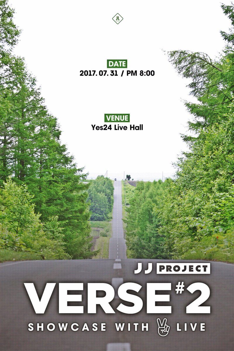 JJ Project &lt;Verse 2&gt; Showcase with V LIVE
2017. 07. 31 PM 8:00 @ Yes24 Live Hall

#JJProject #Verse2