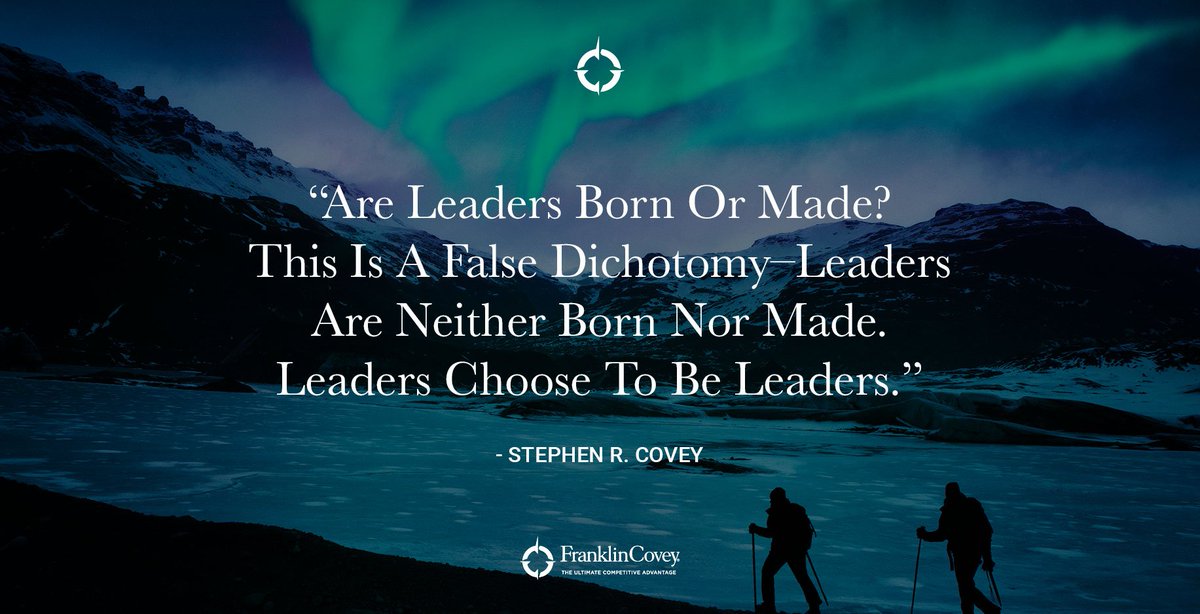 #QOTD 'Are leaders born or made? This is a false dichotomy-leaders are neither born nor made...' Stephen R. Covey