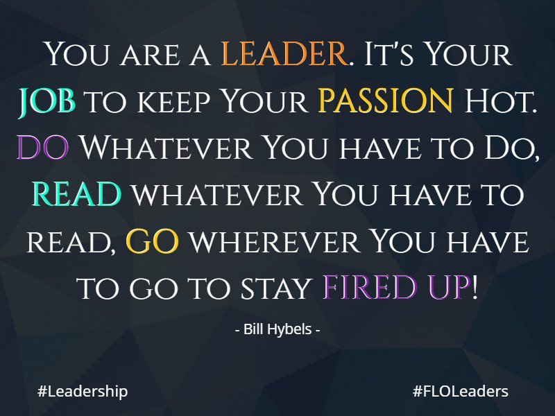FLO_Leaders's tweet photo. You are a Leader! Keep Your Passion Hot! Stay Fired Up!
#FLOLeaders
#Leadership
#BeMore https://t.co/81zwkiqofA