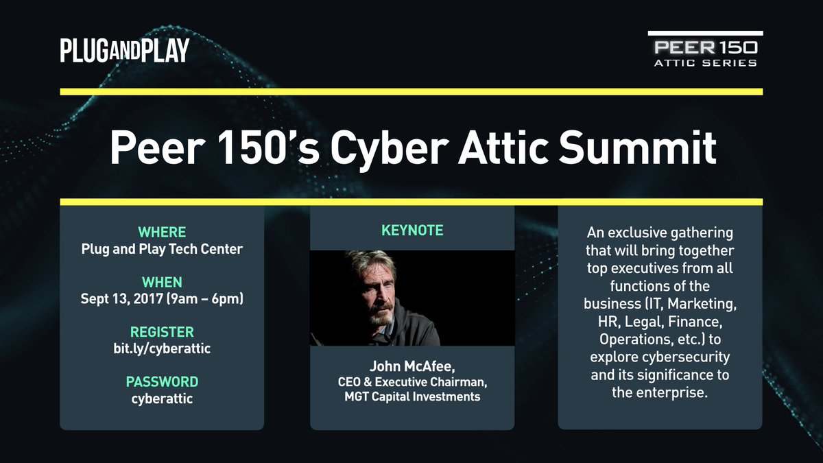 The Cyber Attic Summit is coming up Sept 14th hosted <a href="/PlugandPlayTC/">Plug and Play Tech Center</a>! Cyber Security and the Enterprise! Opening Keynote by <a href="/officialmcafee/">John McAfee</a>