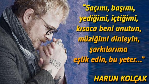 Harun Kolçak, 2.5 ay önce bu mesajla hayranlarına seslenmişti...  hry.yt/l0qeT