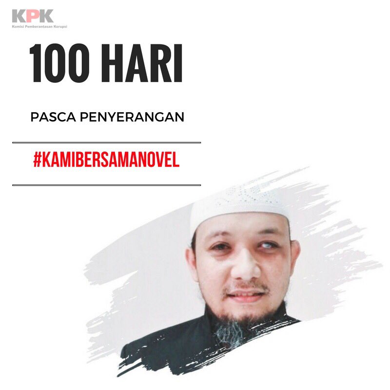 KPK_RI's tweet photo. 100 hari pasca kasus penyiraman air keras terhadap salah satu penyidik KPK,Novel. Semoga pelaku segera terungkap! #100HariNovelDiserang https://t.co/xHWgnwdEAz