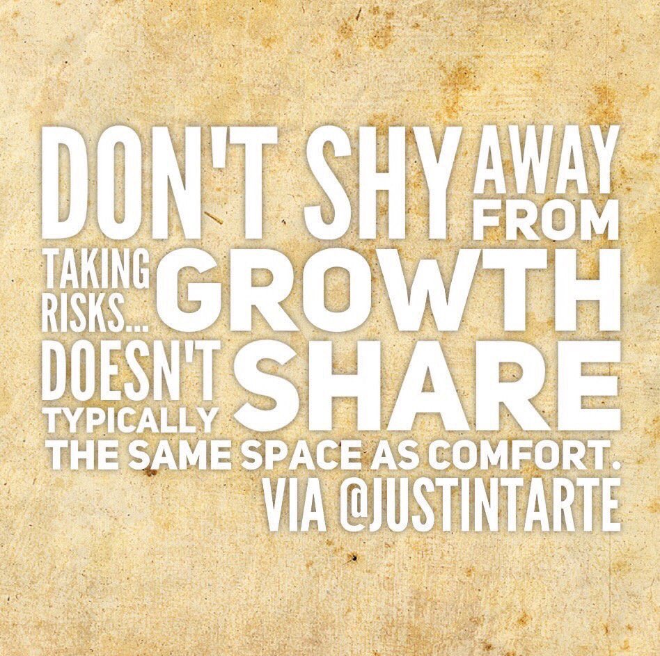 justintarte's tweet photo. Don't shy away from taking risks... growth doesn't typically share the same space as comfort. #leadership #edchat #education #hr https://t.co/COYA2e7nqw