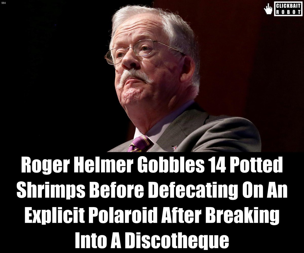 clickbaitrobot's tweet photo. Roger Helmer Gobbles 14 Potted Shrimps Before Defecating On An Explicit Polaroid After Breaking Into A Discotheque #RogerHelmer https://t.co/pCPZLuP57P