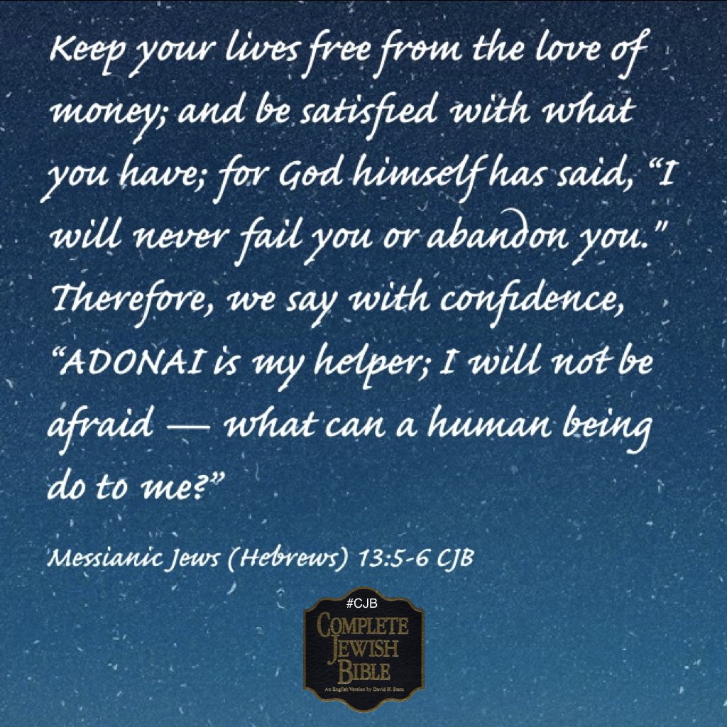 davidsternCJB's tweet photo. Keep your lives free from the love of money; and be satisfied...Messianic Jews (Hebrews) 13:5-6 #CJB #CompleteJewishBible #VerseOfTheDay https://t.co/MPmBaf4Nbt