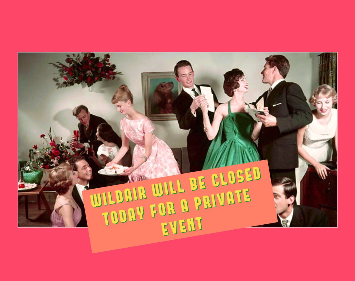 Wildair will be closed today for a private event. See you guys tomorrow!