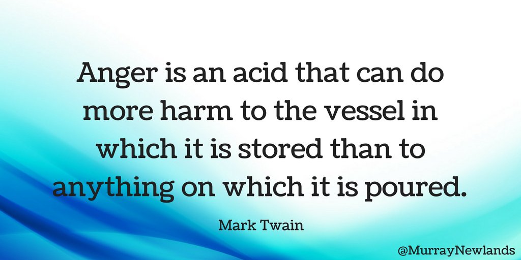 Anger is an acid that can do more harm to the vessel in which it is stored than to anything on which it is poured -- Mark Twain #Motivation