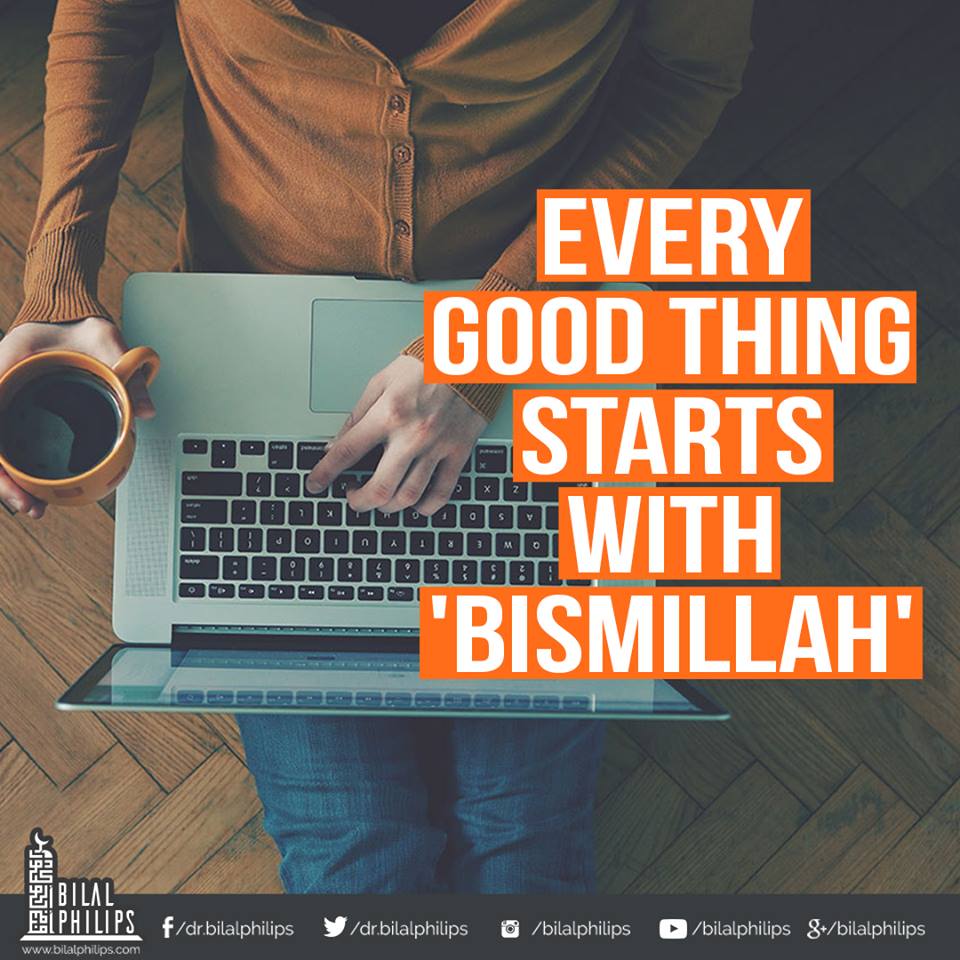 DrBilalPhilips's tweet photo. If you cannot say "Bismillah" before doing something, then you probably should not be doing it! #Muslims https://t.co/g4WnrGgUTT