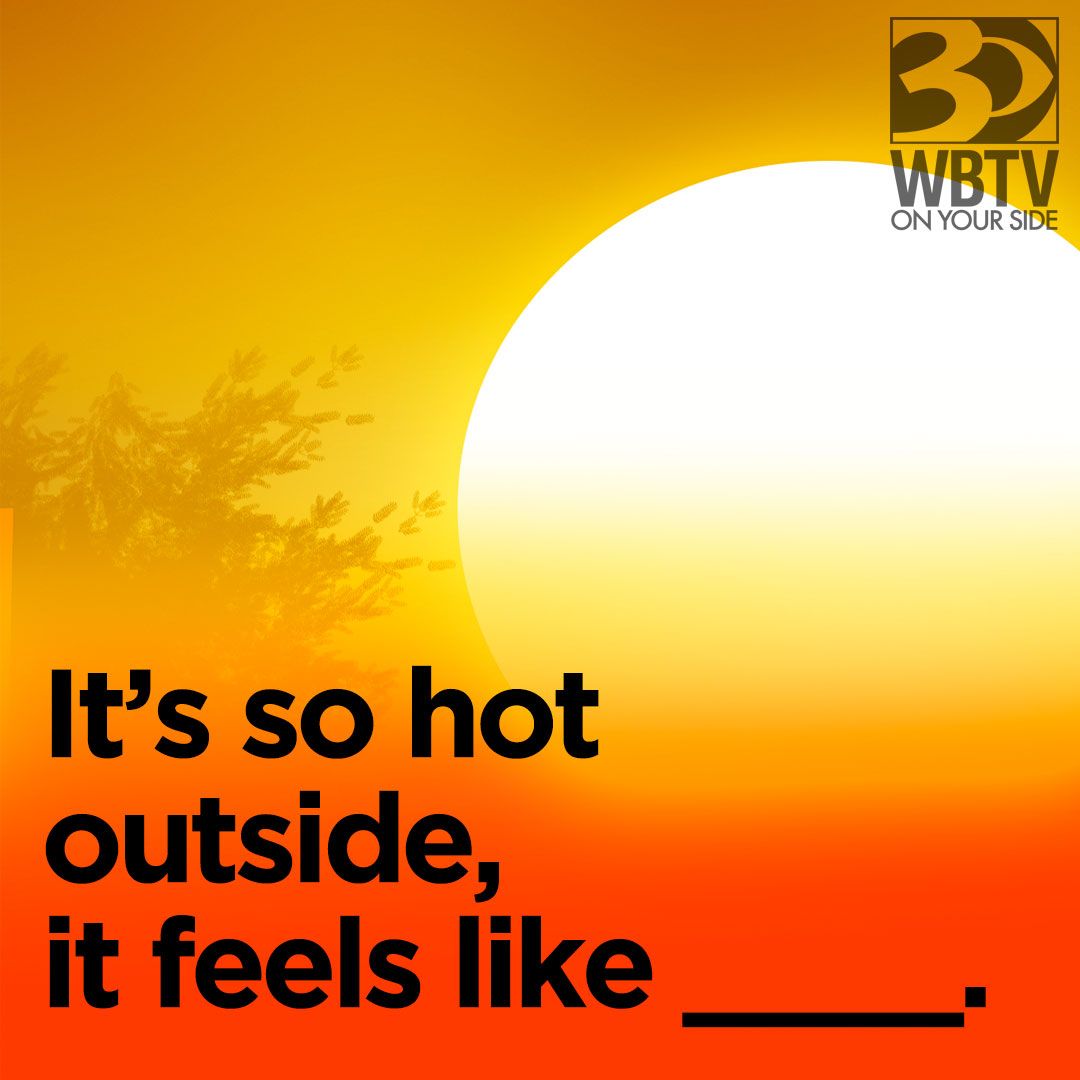 : Everyone is probably saying the same thing, "it's hot ...