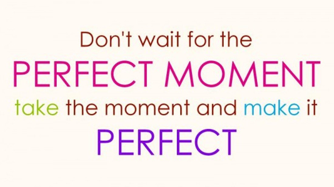 "Don't wait for the perfect moment, take the moment and make it perfect." #Apartments #Quotes #ThursdayThoughts