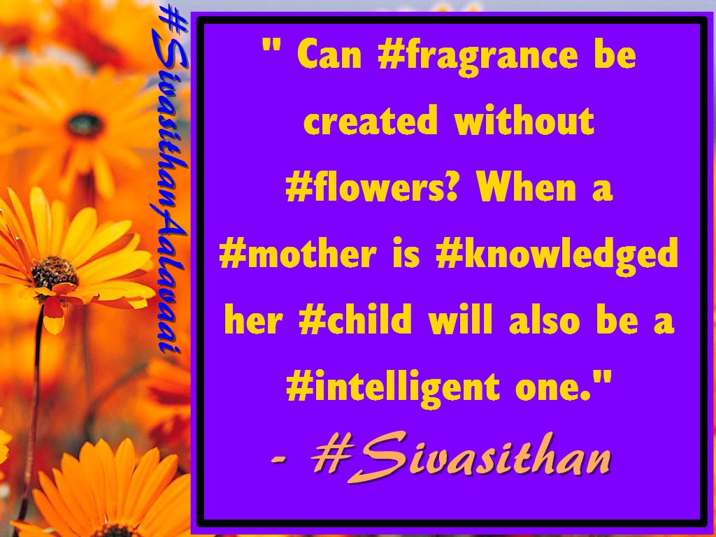 RedskyUniverse's tweet photo. " Can #fragrance be created without #flowers? When a #mother is #knowledged her #child will also be a #intelligent one."- #Sivasithan https://t.co/6R7hbPTF5w