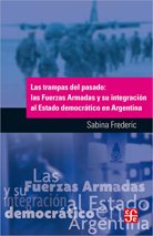 SabinaFrederic's tweet photo. Las Trampas del Pasado. Las Fuerzas Armadas y su Integración al Estado Democrático en Argentina, del Fondo de Cultura Económica https://t.co/hqiS7ceDfp