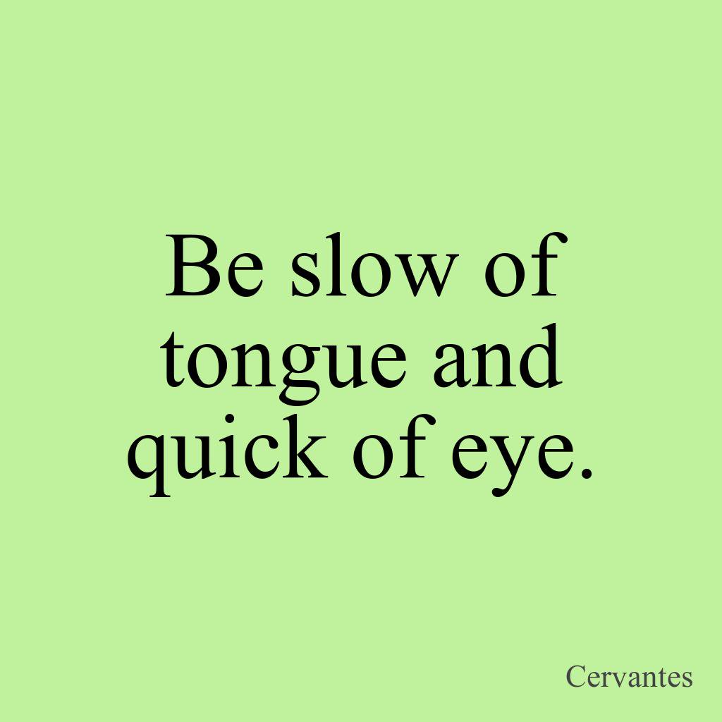 yourhourlyquote's tweet photo. https://t.co/c1lrIdwhvI Be slow of tongue and quick of eye. - Cervantes #quotesoftheday #quotecalendars #quotesaccount #quotess #quot https://t.co/iXgMeqn6qa