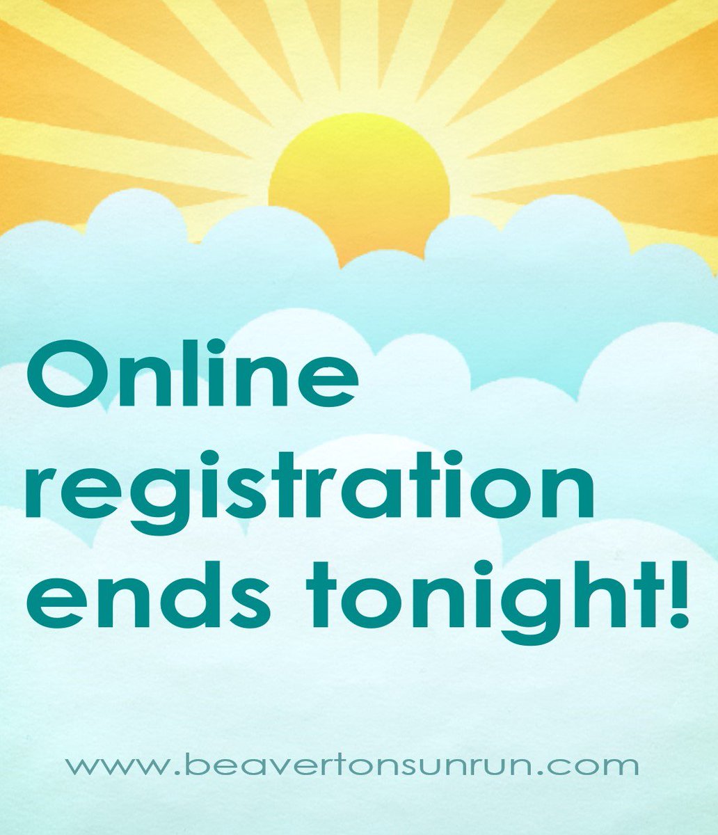 Online registration ends at 8 PM. You can register Sunday but you'll have to use a pen and paper (horrors!)  beavertonsunrun.com