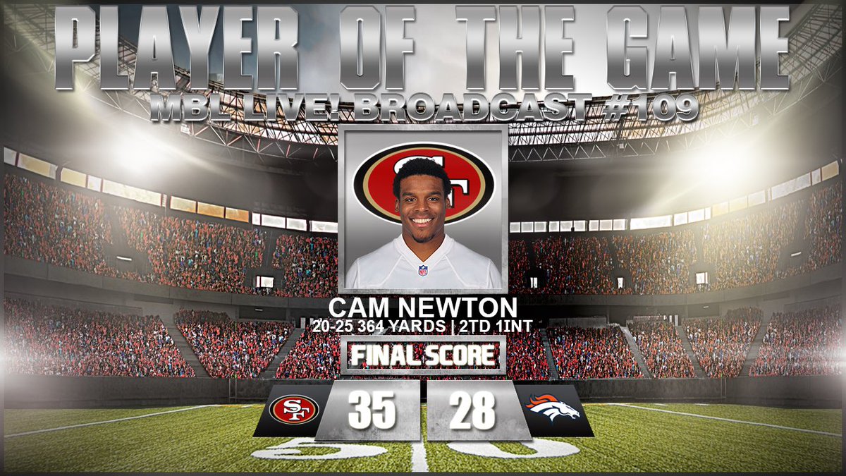 TheBomberLeague's tweet photo. MBL Live! Broadcast #109 Player of the Game is @MBL49ers QB Cam Newton | 49ers beat Broncos 35-28 | Only on the @MBLNetwork https://t.co/aH0MfvP3HT