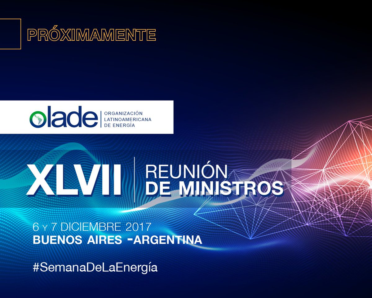 OLACDEORG's tweet photo. Próximamente 
  XLVII Reunión de Ministros
  Diciembre,2017
  Buenos Aires -Argentina #SemanaDeLaEnergía https://t.co/5iEmXvk2kD