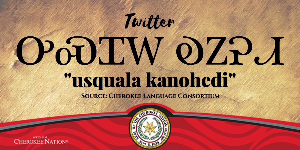 DYK? The way to describe “Twitter” in Cherokee is “usquala kanohedi.” It essentially translates into telling a short story #CherokeeLanguage