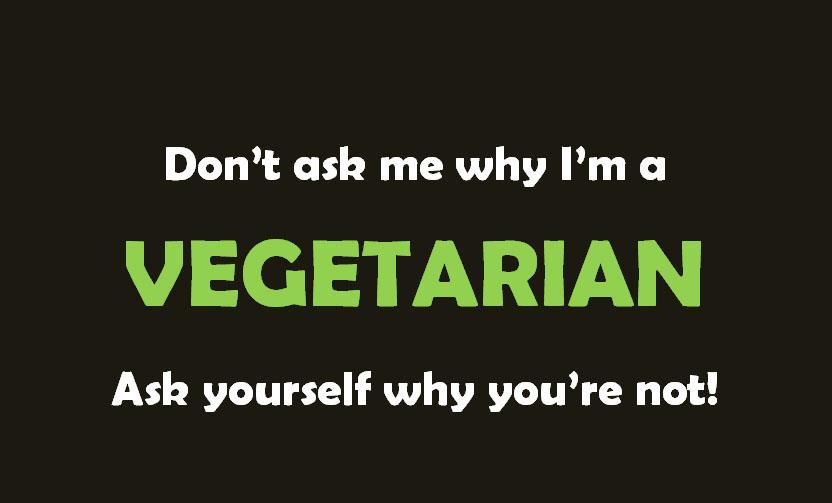 jozefcuryllo's tweet image. &quot;Don&apos;t ask me why I&apos;m a VEGETARIAN. Ask yourself why you&apos;re not!&quot; #vegetarian Source: bit.ly/2gRivZ5