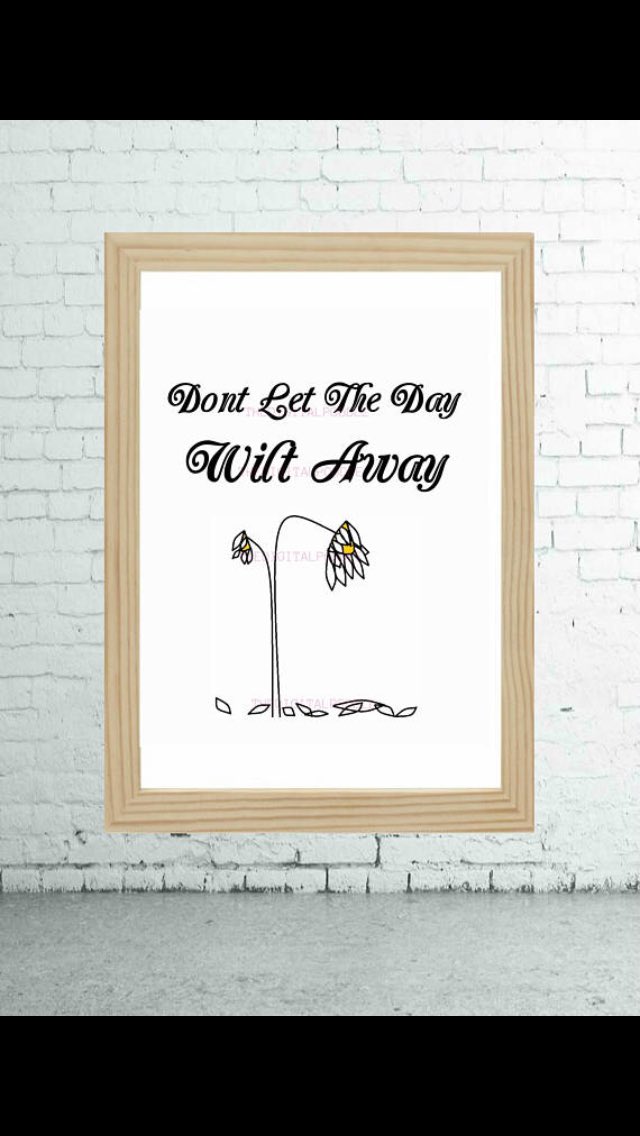 authorkjerome's tweet photo. Don't let the day wilt away #etsy #printable #inspirationalquote #digitalart https://t.co/6bUcdT0W3W