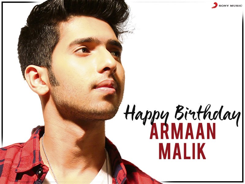 Happy birthday Armaan Malik.God bless you. 