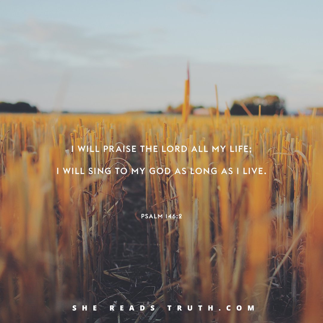 SheReadsTruth's tweet photo. “I will praise the Lord all my life; I will sing to my God as long as I live.” - Psalm 146:2 #GraceDay #SheReadsTruth https://t.co/VSC7VpLXld