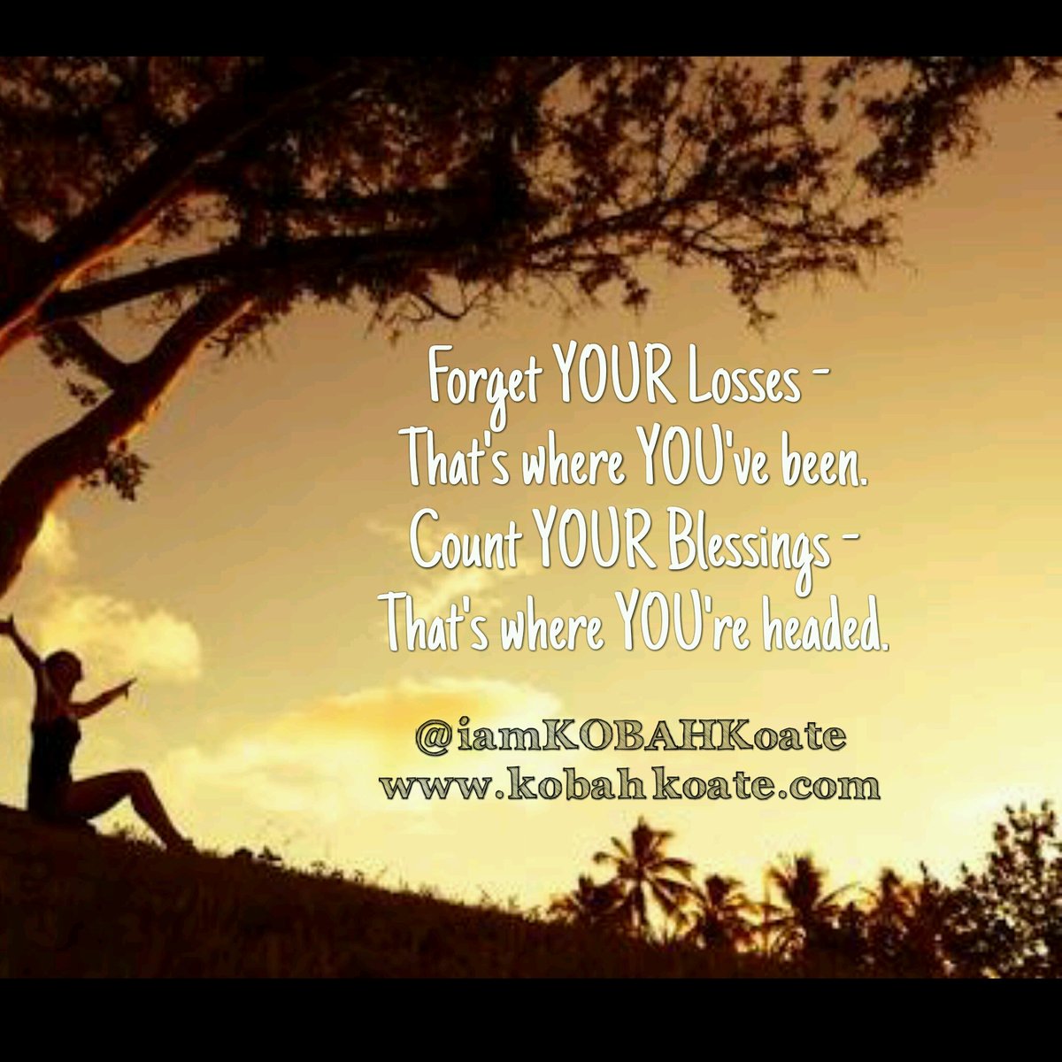 iamKOBAHKoate's tweet photo. Forget YOUR Losses - That's where YOU've been.
Count YOUR Blessings - That's where YOU're headed to.
#LifeCLASS #Make2017COUNT #DailyGROWTH https://t.co/OXYmVTY41O
