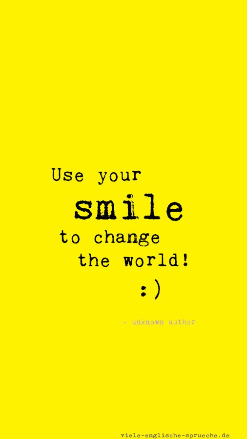 Englische Sprüche on Twitter "Use your smile to change the world