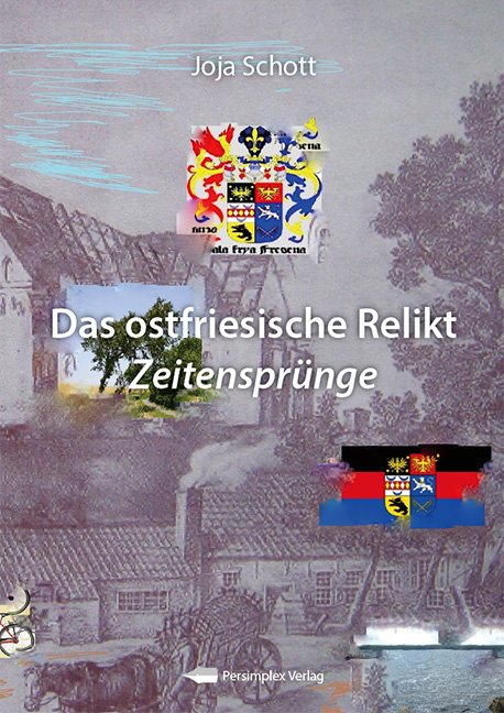 Das Ostfriesische Relikt -Zeitensprünge: Ein Roman über eine Zeitreise durch die Zeit der Friesischen Freiheit. joja-schott.com