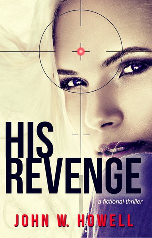 I've reviewed His Revenge (John Cannon #2), a well-executed thriller by John W. Howell: bit.ly/2eGQcvQ #RRBC #Kindle