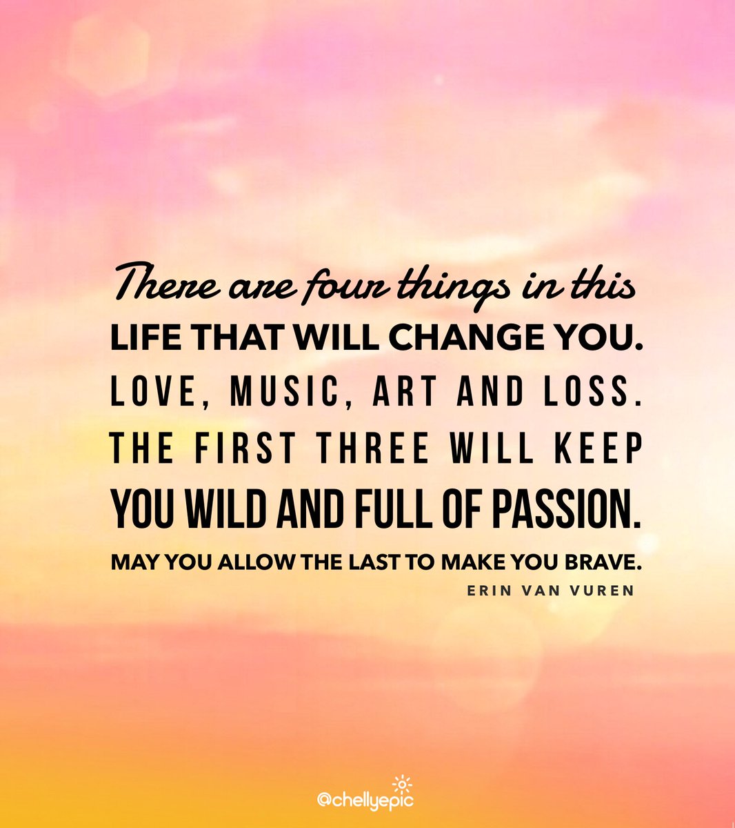 chellyepic's tweet photo. 4 things in this life will change you. #love #music #art &amp; #loss. Stay #wild. Stay full of #passion. Stay #brave. 
#inspiredaily https://t.co/MPf09bX97H