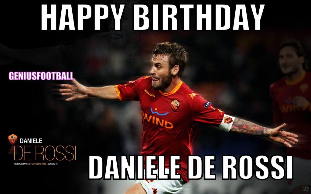 Happy birthday to the Roman lion Daniele De Rossi 