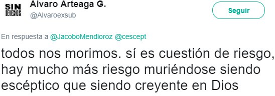 todos nos morimos. sí es cuestión de riesgo, hay mucho más riesgo muriéndose siendo escéptico que siendo creyente en Dios