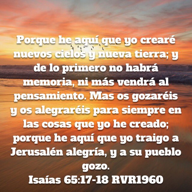 pasdarling's tweet photo. Cielos nuevos y tierra nueva, promesa de alegría y gozo p/todo el q ama a Jesús buen día #rpsp #PrimeroDios #Is65 @socratesquispe @SOTOPICEC https://t.co/KYUdB247KX