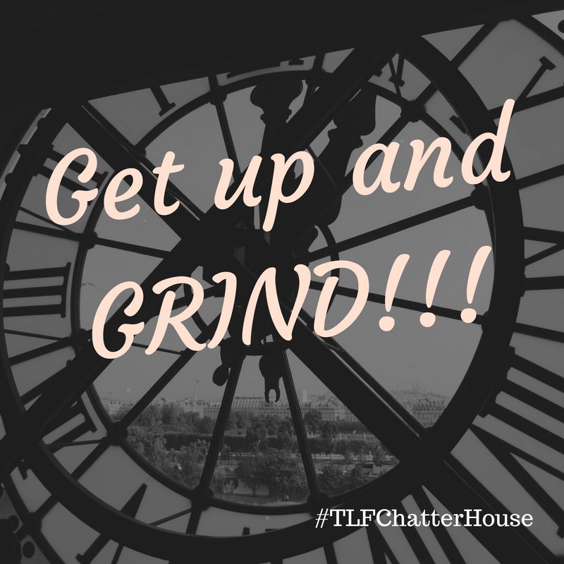 tlfchatterhouse's tweet photo. It's #Monday y'all! Time to #GRIND #MondayMotivation #TLFChatterHouse #Success #Dream #Believe #Hustle #Achieve #NoLimits https://t.co/TCfqmUsm7w