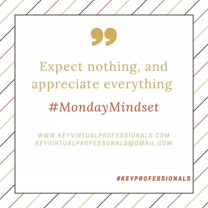 KeyVirtualPro's tweet photo. Expect nothing and appreciate everything! #MondayMindset #KeyProfessionals #VirtualAssistant #socialmedia #KVP #KeyVirtualProfessionals https://t.co/cPViJyPd3b